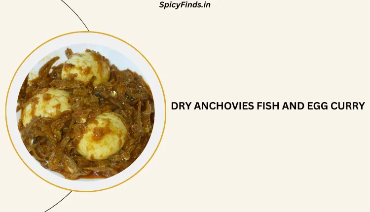 Dry Anchovies Fish and Egg Curry