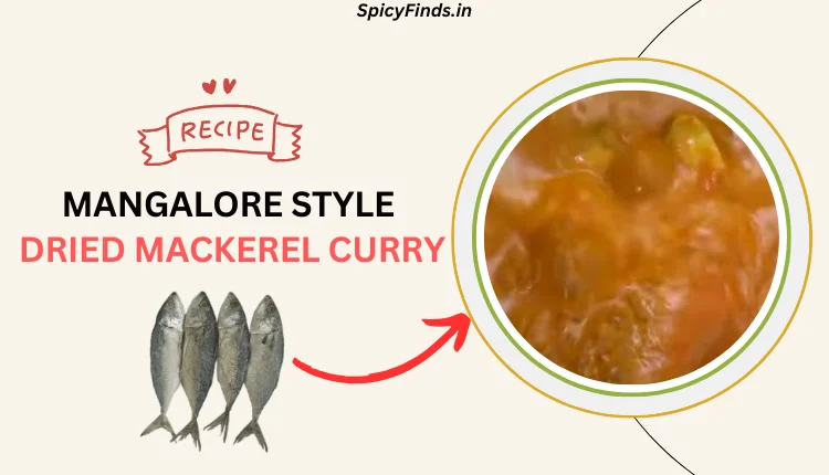 Mangalore Style Dried Mackerel Curry Bangude Ghassi