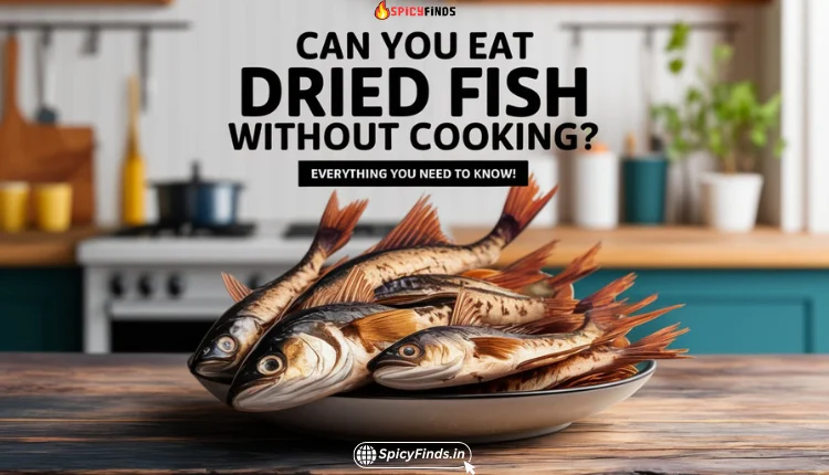 Dried fish served on a plate, highlighting whether it can be eaten without cooking, along with its benefits and risks