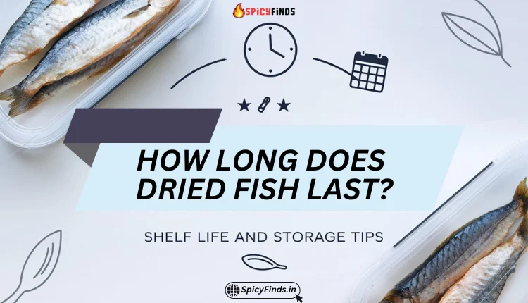 How Long Does Dried Fish Last? Shelf Life & Storage Tips