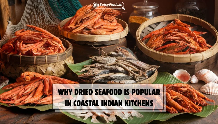 Why Dried Seafood is Popular in Coastal Indian Kitchens